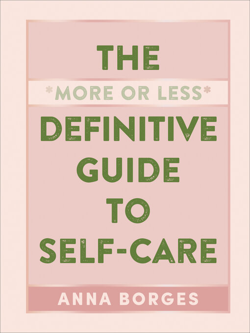 Title details for The "More or Less" Definitive Guide to Self-Care by Anna Borges - Wait list